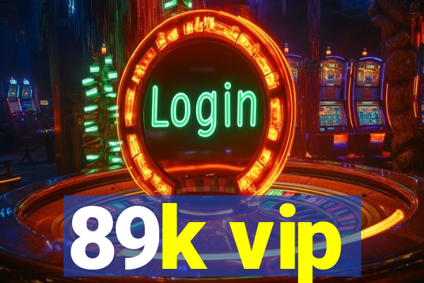 89k vip